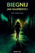 Okładka - Biegnij jak najprędzej - Nina Dąbrowska