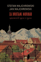 Okładka - Za drutami Murnau. Opowieść ojca i syna - Stefan Majchrowski, Jan Majchrowski