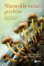 Okładka - Niezwykły świat grzybów - Paul Stamets, Louie Schwartzberg