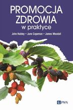Okładka - Promocja zdrowia w praktyce - John Hubley, June Copeman, James Woodall