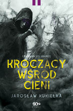 Kroczący wśród cieni. I przekroczył granicę