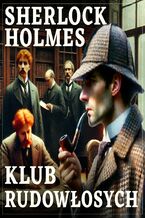 Okładka - Sherlock Holmes. Klub rudowłosych - Arthur Conan Doyle