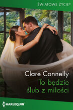 Okładka - To będzie ślub z miłości - Clare Connelly