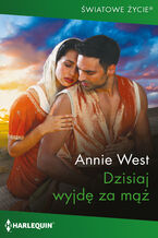 Okładka - Dzisiaj wyjdę za mąż - Annie West