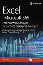 Okładka - Excel i Microsoft 365 Przetwarzanie danych za pomocą tabel przestawnych. Zawiera omówienie tabel dynamicznych, Power Query i funkcji Copilot - Bill Jelen
