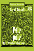 Okładka - Powieści piastowskie (#11). Psie Pole - Karol Bunsch