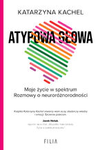 Okładka - Atypowa głowa. Moje życie w spektrum - Katarzyna Kachel