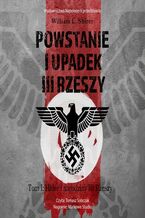 Okładka - Powstanie i upadek III Rzeszy. Tom I Hitler i narodziny III Rzeszy - William L. Shirer