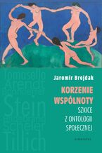 Okładka - Korzenie wspólnoty. Szkice z ontologii społecznej - Jaromir Brejdak