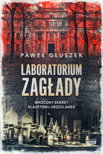 Okładka - Laboratorium zagłady. Mroczny sekret klasztoru urszulanek - Paweł Głuszek
