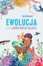 Okładka - Ewolucja, czyli jeden wielki bajzel - Leo Grasset