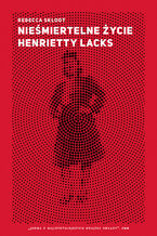 Okładka - Nieśmiertelne życie Henrietty Lacks - Rebecca Skloot
