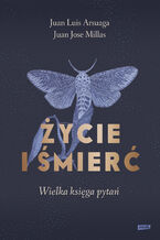 Okładka - Życie i śmierć. Wielka księga pytań - Juan Luis Arsuaga, Juan Jose Millas