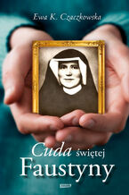 Okładka - Cuda świętej Faustyny - Ewa K. Czaczkowska