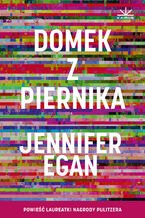 Okładka - Domek z piernika - Jennifer Egan