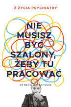 Okładka - Nie musisz być szalony, żeby tu pracować - Benji Waterhouse