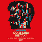 Okładka - Co ze mną nie tak? O życiu w dysfunkcyjnym domu, środowisku, w Polsce i o tym, jak sobie z tym (nie)radzimy - Joanna Flis