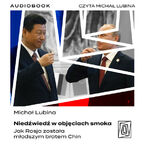 Niedźwiedź w objęciach smoka. Jak Rosja została młodszym bratem Chin