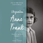 Okładka - Ukrywałam Anne Frank. Wszystkie tajemnice Elisabeth - Joop van Wijk-Voskuijl