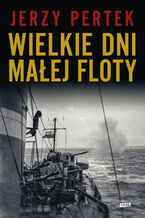 Okładka - Wielkie dni małej floty - Jerzy Pertek