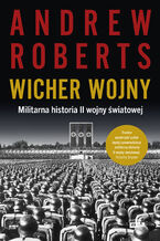 Okładka - Wicher wojny. Militarna historia II wojny światowej - Andrew Roberts