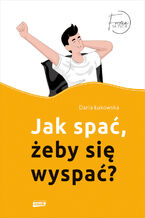 Okładka - Jak spać, żeby się wyspać? - Łukowska Daria