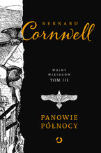 Okładka - Panowie Północy. Wojny Wikingów. Tom 3 - Bernard Cornwell