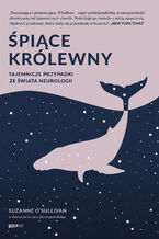 Okładka - Śpiące królewny. Tajemnicze przypadki ze świata neurologii - Suzanne O'Sullivan
