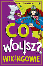 Okładka - Co wolisz? Wikingowie - Clive Gifford