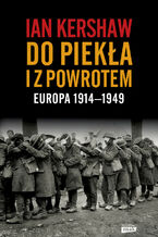 Okładka - Do piekła i z powrotem: Europa 1914 - 1949 - Ian Kershaw