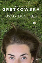 Okładka - Posag dla Polki - Manuela Gretkowska