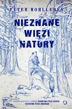 Okładka - Nieznane więzi natury - Peter Wohlleben