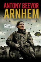 Okładka - Arnhem 1944. Operacja Market Garden - Antony Beevor