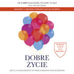 Okładka - Dobre życie. Lekcje z najdłuższego na świecie badania nad szczęściem - Robert Waldinger, Marc Schulz
