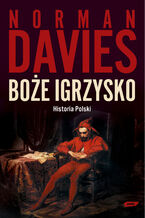 Okładka - Boże igrzysko. Historia Polski - Norman Davies
