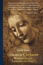 Okładka - Uśmiech Cateriny. Historia matki Leonarda da Vinci - Carlo Vecce