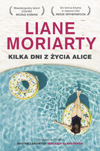 Okładka - Kilka dni z życia Alice - Liane Moriarty