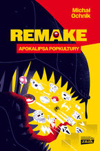 Okładka - Remake: apokalipsa popkultury - Michał Ochnik