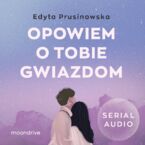Okładka - Opowiem o tobie gwiazdom - Edyta Prusinowska