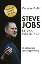 Okładka - Steve Jobs. Sztuka prezentacji. Jak świetnie wypaść przed każdą publicznością - Carmine Gallo