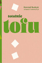 Okładka - Totalnie tofu - Konrad Budzyk