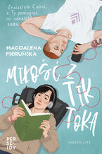 Okładka - Miłość z TikToka - Magdalena Pioruńska