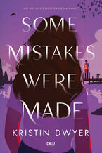 Okładka - Some Mistakes Were Made - Kristin Dwyer