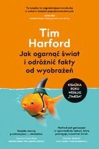 Okładka - Jak ogarnąć świat i odróżnić fakty od wyobrażeń - Harford Tim