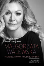 Okładka - Małgorzata Walewska. Moja twarz brzmi znajomo - Małgorzata Walewska, Agata Ubysz