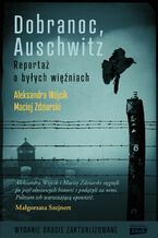 Okładka - Dobranoc, Auschwitz - Aleksandra Wójcik, Maciej Zdziarski