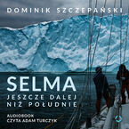 Okładka - Selma. Jeszcze dalej niż południe - Dominik Szczepański