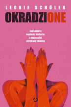 Okładka - Okradzione. Jak kobiety napisały historię, a mężczyźni okryli się chwałą - Leonie Schöler