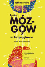 Okładka - Tysiąc mózgów w twojej głowie. Nowa teoria inteligencji - Jeff Hawkins