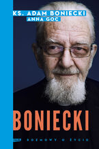 Okładka - Boniecki. Rozmowy o życiu - Adam Boniecki, Anna Goc